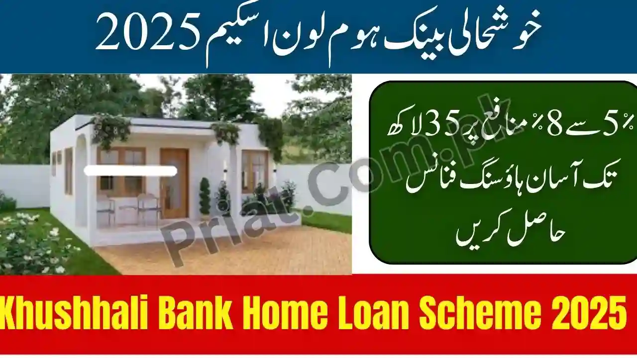 Khushhali Bank Home Loan Scheme 2025