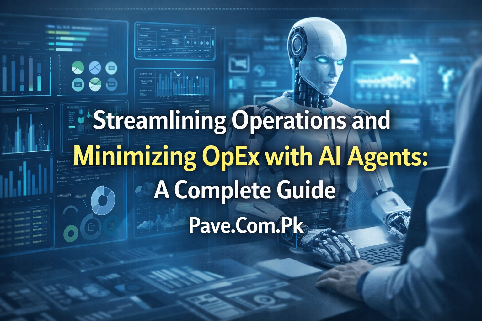 Streamlining Operations and Minimizing OpEx with AI Agents A Complete Guide